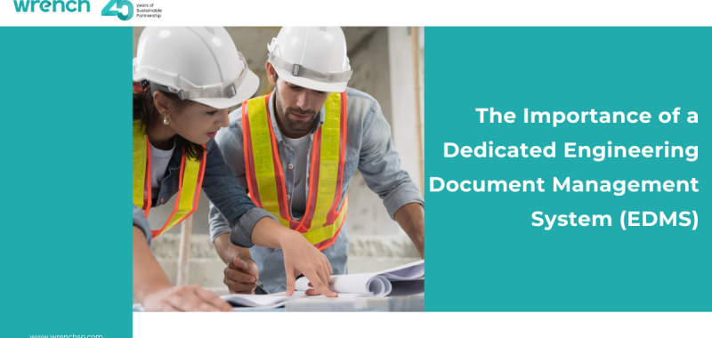 The Importance of a Dedicated Engineering Document Management System (EDMS) – (Part – 2)