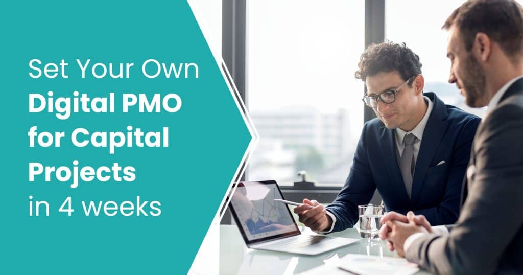 Set Your Own Digital PMO for Capital Projects in 4 weeks