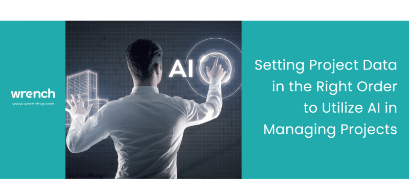 Setting Project Data in the Right Order to Utilize AI in Managing Projects
