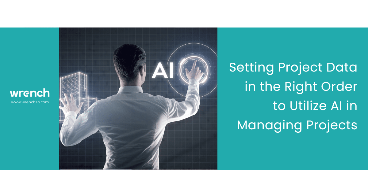 Setting Project Data in the Right Order to Utilize AI in Managing Projects