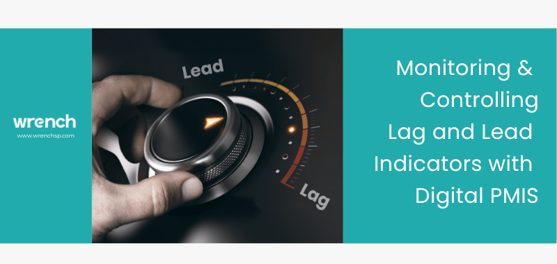 Monitoring & Controlling Lag and Lead Indicators with Digital PMIS