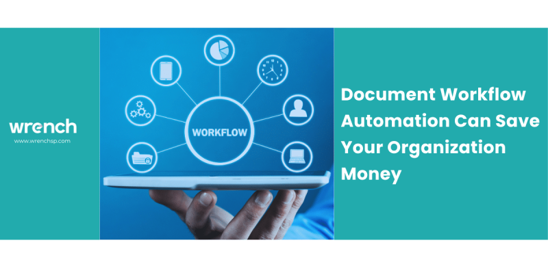 Document Workflow Automation Can Save Your Organization Money