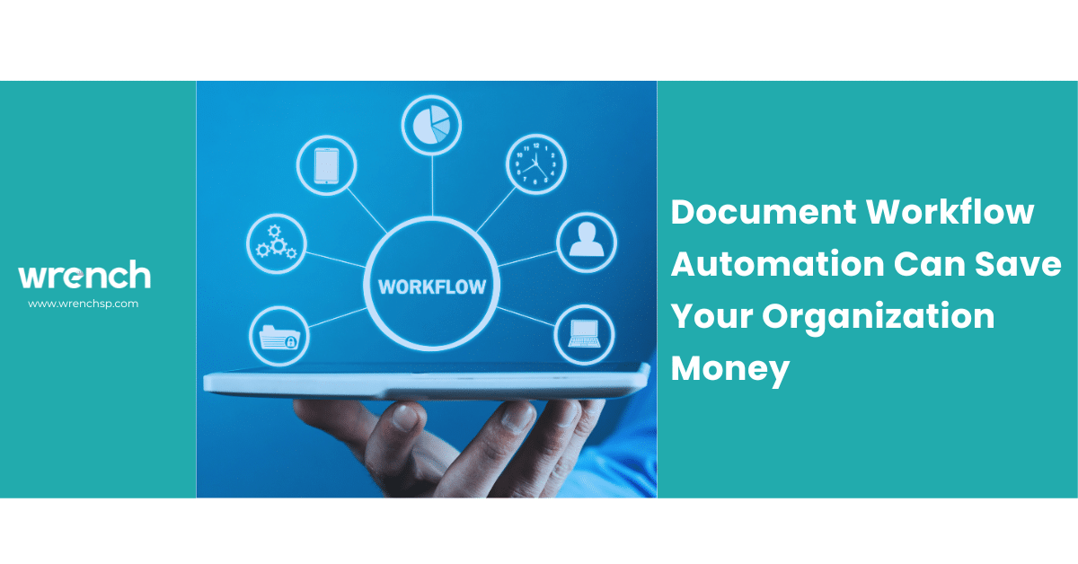 Document Workflow Automation Can Save Your Organization Money