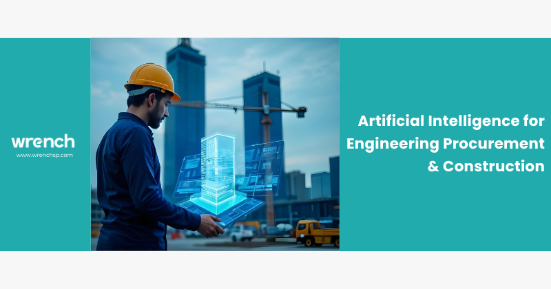 Artificial Intelligence for Engineering Procurement & Construction